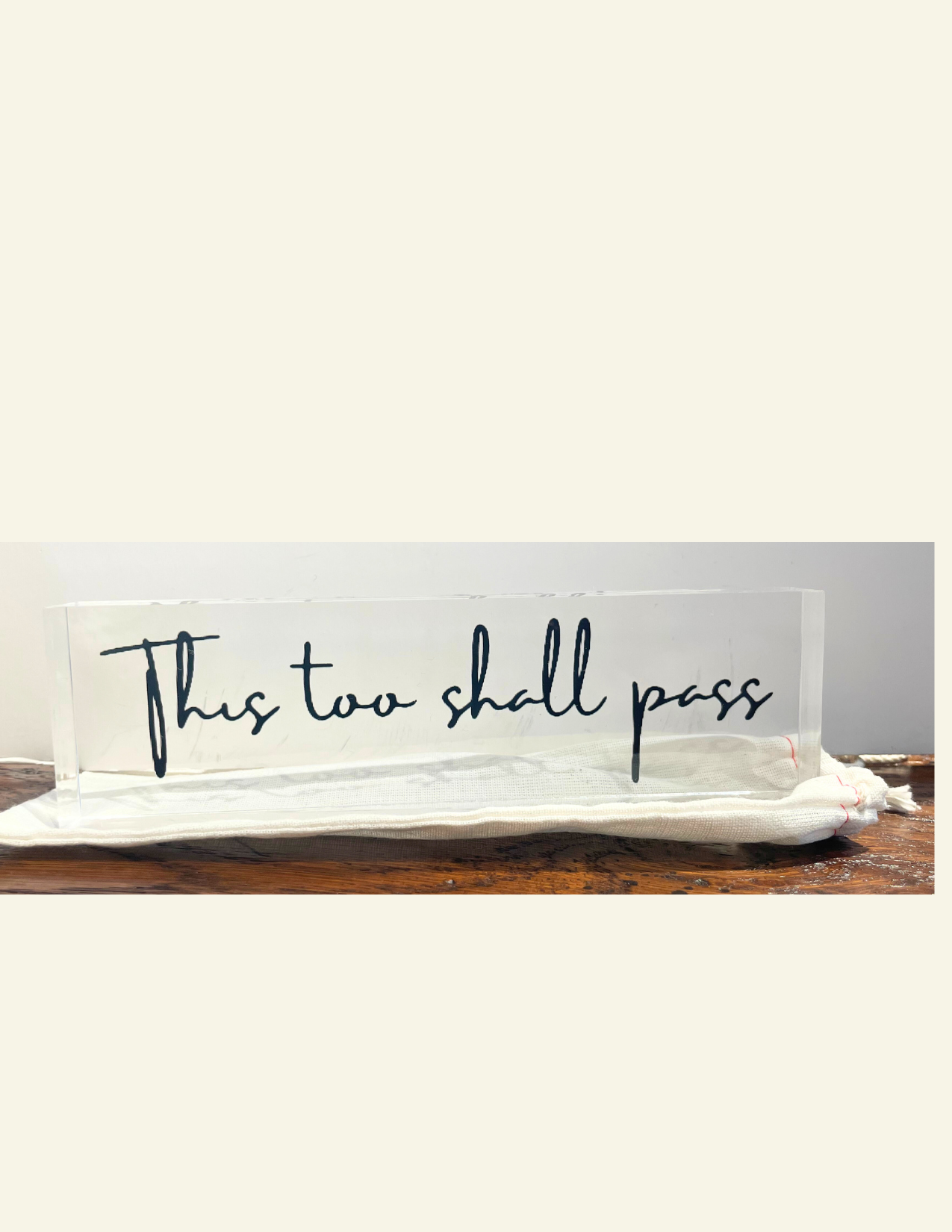 "This too shall pass" Acrylic Block