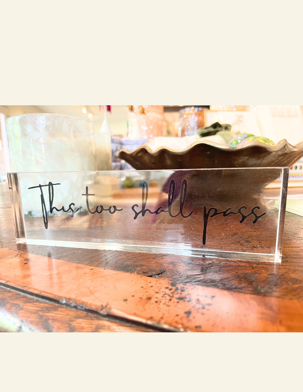 "This too shall pass" Acrylic Block