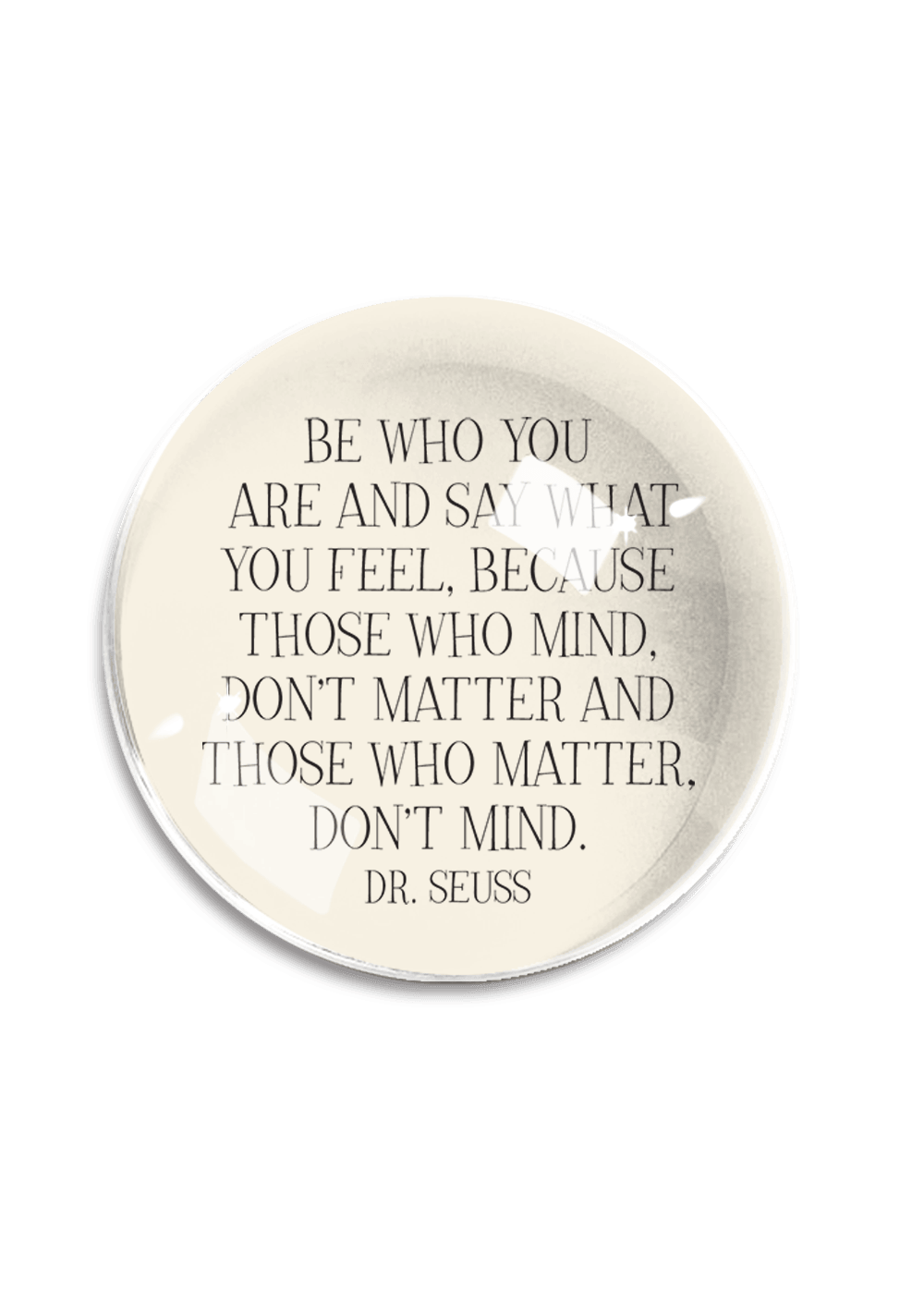Be Who You Are Paperweight
