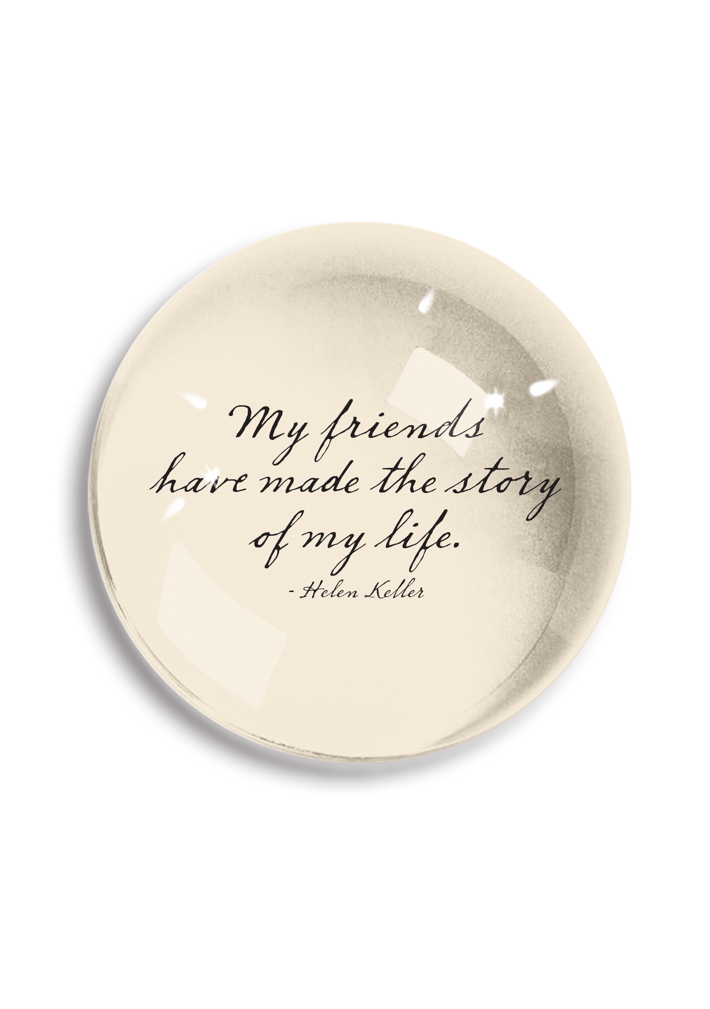My Friends Have Made Paperweight