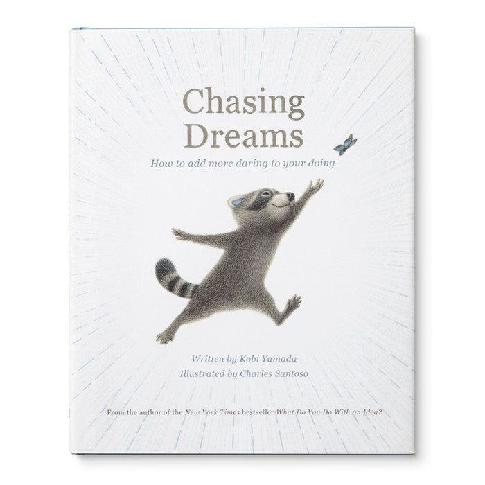 CHASING DREAMS How to Add More Daring to Your Doing