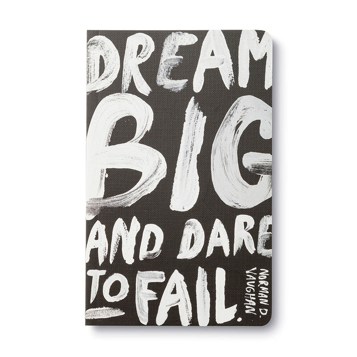 "DREAM BIG AND DARE TO FAIL."—NORMAN D. VAUGHAN