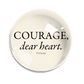 Courage, Dear  Paperweight